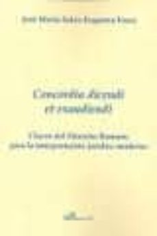 concordia dicendi et exaudiendi: claves del derecho romano para l a interpretacion juridica moderna-jose maria sainz ezquerra foces-9788415454168
