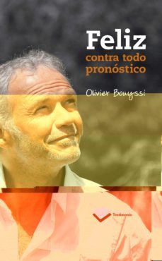 feliz contra todo pronostico-olivier bouyssi-9788415577768