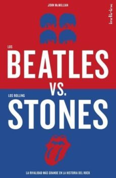 los beatles versus los rolling stones-john mcmillian-9788415732068