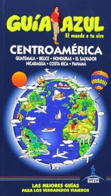 centroamerica 2014: guatemala - belice - honduras - el salvador - nicaragua - costa rica - panama (guia azul)-9788415847168
