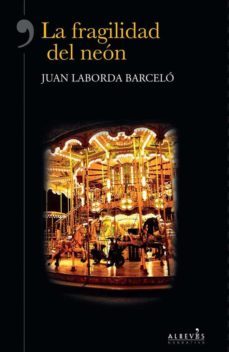 la fragilidad del neon (ebook)-juan laborda barcelo-9788415900368