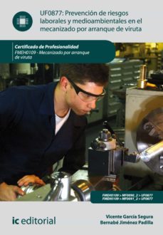 prevencion de riesgos laborales y medioambientales en el mecanizado por arranque de viruta. fmeh0109 (ebook)-vicente garcia segura-bernabe jimenez padilla-9788415942368