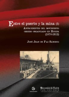 entre el puerto y la mina i-jose juan de paz sanchez-9788416061068