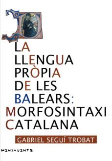 la llengua propia de les balears: morfosintaxi catalana-gabriel segui i trobat-9788416163168