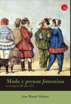 moda y prensa femenina en españa (siglo xix) (ebook)-ana maria velasco-9788416225668