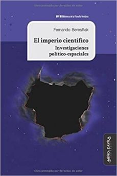 el imperio cientifico: investigaciones politico-espaciales-fernando beresñak-9788416467068