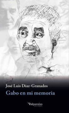 gabo en mi memoria-jose luis diaz granados-9788416560868