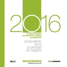 2016 observatorio de la publicidad en españa: la comunicacion comercial en cambio permanente-9788416701568