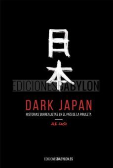 dark japan: historias surrealistas en el pais de la piruleta-joe jack-9788416703968