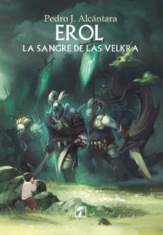 erol: la sangre de las velkra-pedro j. alcantara-9788416832668
