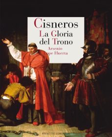cisneros. la gloria del trono-arsenio lope huerta-9788416968268