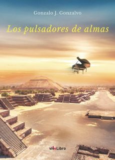 los pulsadores de almas-gonzalo javier gonzalvo-9788416969968