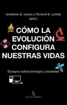 como la evolucion configura nuestras vidas-jonathan b. losos-9788416995868