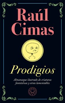 prodigios: almanaque ilustrado de criaturas fantasticas y otras lamentables-9788417059668