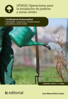 (i.b.d.) agao208 operaciones para la instalación de jardines y zonas verdes. instalacion y mantenimiento de jardines y           zonas verdes-juan manuel ruiz cobos-9788417224868