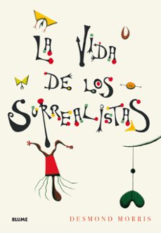 (pe) la vida de los surrealistas-desmond morris-9788417254568