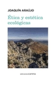 etica y estetica ecologicas-joaquin araujo-9788417258368
