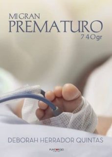 mi gran prematuro-740gr (ebook)-deborah herrador quintas-9788417295868