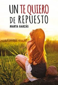 un te quiero de repuesto-marta garzas-9788417319168
