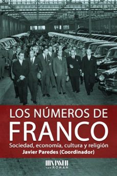 los números de franco: sociedad, economía, cultura y religion-javier paredes-9788417463168