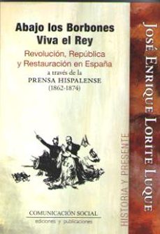 abajo los borbones, viva el rey-jose enrique lorite luque-9788417600068