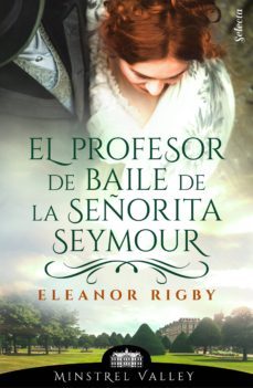 el profesor de baile de la señorita seymour (minstrel valley 2) (ebook)-eleanor rigby-9788417616168