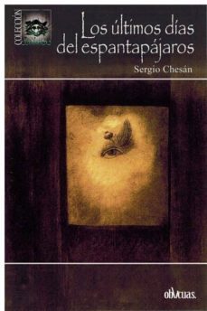 los últimos días del espantapájaros-sergio chesan-9788417709068