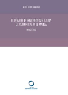 el disseny d interiors com a eina de comunicacio de marca. marc t eoric-merce solar calatayud-9788417723668