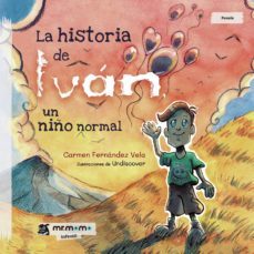 la historia de iván, un niño normal-carmen fernandez vela-9788417842468