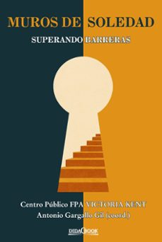 muros de soledad. superando barreras-antonio gargallo gil-9788417855468