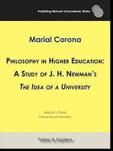 philosophy in higher education: a study of j. h. newman s the ide a of a university-maria alejandra corona tellez-9788417898168