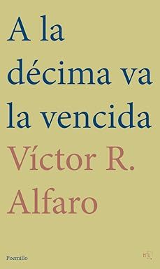 a la decima va la vencida-victor r. alfaro-9788417938468