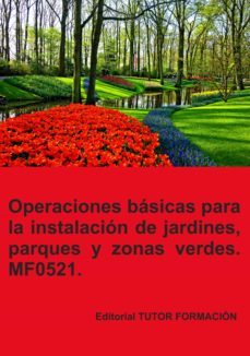 operaciones basicas para la instalacion de jardines, parques y zonas verdes. mf0521-maria isabel marinas benavides-9788417943868
