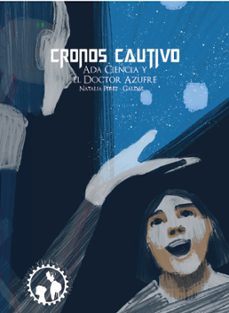 cronos cautivo. ada ciencia y el dr. azufre-natalia perez galdos-9788417946968