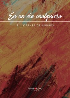 en un dia cualquiera-f. llorente de andres-9788417952068