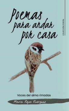 (i.b.d.) poemas para andar por casa: voces del alma rimadas-maria reyes rodriguez-9788418018268