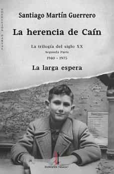 la herencia de caín ii. la larga espera (1940-1975)-santiago martin guerrero-9788418163968
