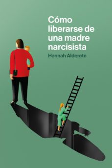cómo liberarse de una madre narcisista (ebook)-hannah alderete-9788418403668