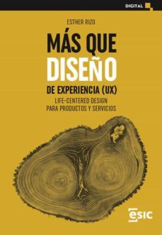 mas que diseño de experiencia (ux). life-centered design para productos y servicios (ebook)-esther rizo-9788418415968