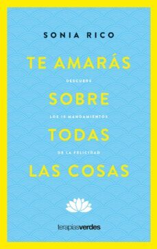 te amaras sobre todas las cosas (ebook)-sonia rico-9788418480768