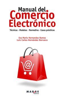 manual del comercio electronico. tecnicas, modelos, normativa, ca sos practicos-eva maria hernandez ramos-9788418532368