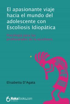 el apasionante viaje hacia el mundo del adolescente con escoleosis idiopatica (ebook)-elisabetta d'agata-9788418575068
