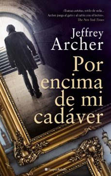 por encima de mi cadaver (serie william warwick 4)-jeffrey archer-9788418623868