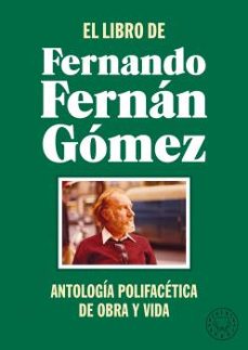 el libro de fernando fernan gomez: antologia polifacetica de obra y vida-fernando fernan gomez-9788418733468