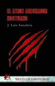 el atroz asechador nocturno-j. luis sanabria-9788418828768