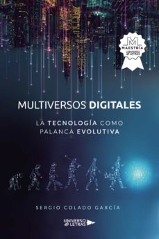 multiversos digitales - la tecnologia como palanca evolutiva-sergio colado garcia-9788418854668