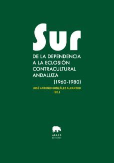 sur de la dependencia a la eclosion contracultural andaluza (1960 -1980)-9788419008268