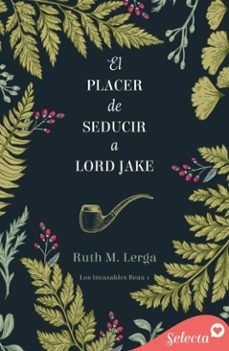 el placer de seducir a lord jake (los incasables beau 1) (ebook)-ruth m. lerga-9788419116468