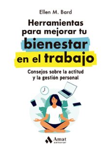 herramientas para mejorar tu bienestar en el trabajo: consejos sobre la actitud y la gestion personal-ellen m. bard-9788419341068
