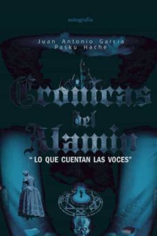 cronicas del alamin. lo que cuentan las voces-juan antonio garcia-pasku hache-9788419528568